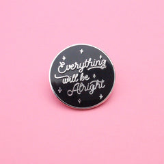 Everything will be alright silver enamel pin