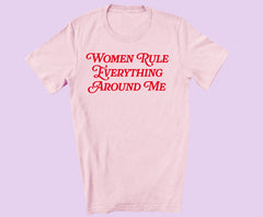 Women rule everything around me T-shirt PINK