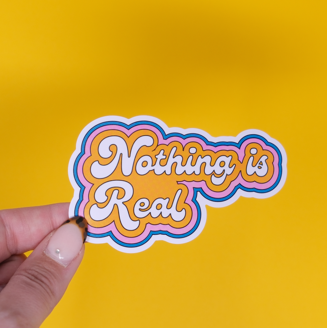 Nothing is real Sticker – Made Au Gold