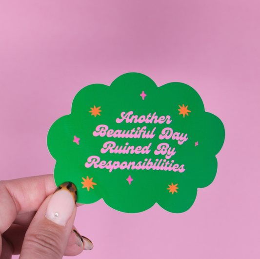 Another beautiful day ruined by responsibilities Sticker
