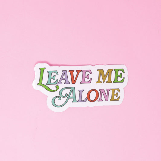 Leave Me Alone Sticker