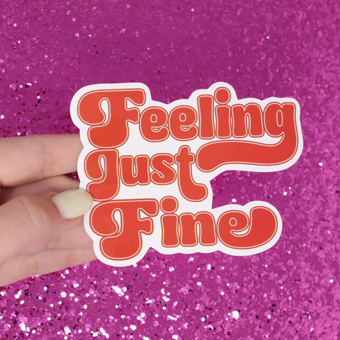 Feeling Just Fine Sticker