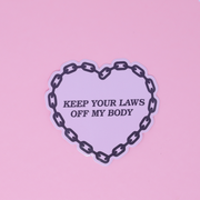 Keep Your Laws Off My Body Sticker