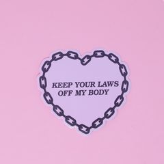 Keep Your Laws Off My Body Sticker