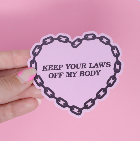 Keep Your Laws Off My Body Sticker