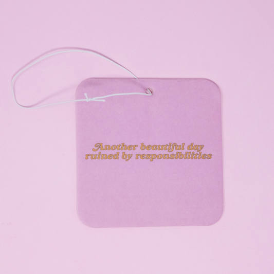 Car Air freshener - Another Day Ruined by Responsibilities