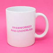 Overworked And Underlaid Mug