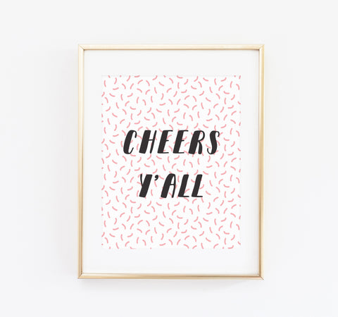 Cheers Y'all print - Made Au Gold