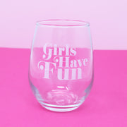 Girls Have Fun wine glass