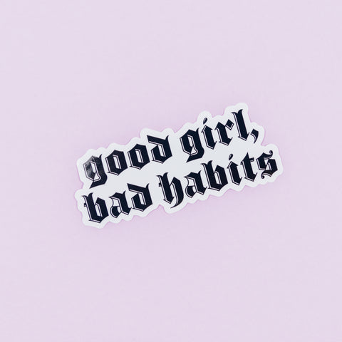 Good Girl Bad Habits sticker