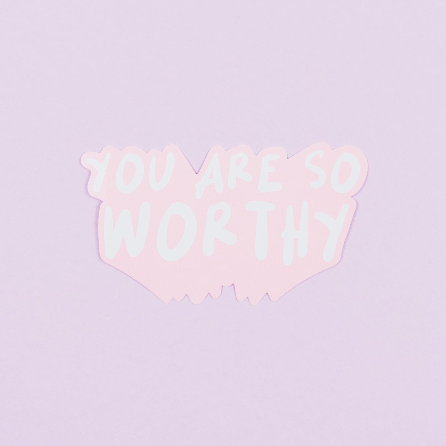 You are so worthy sticker