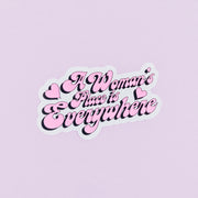 A Woman's Place Is Everywhere sticker