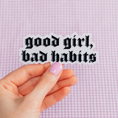 Good Girl Bad Habits sticker