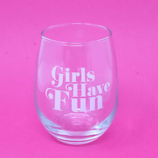 Girls Have Fun wine glass