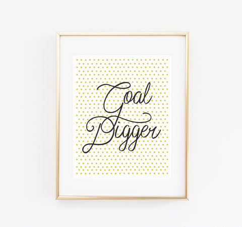 Goal Digger print - Made Au Gold