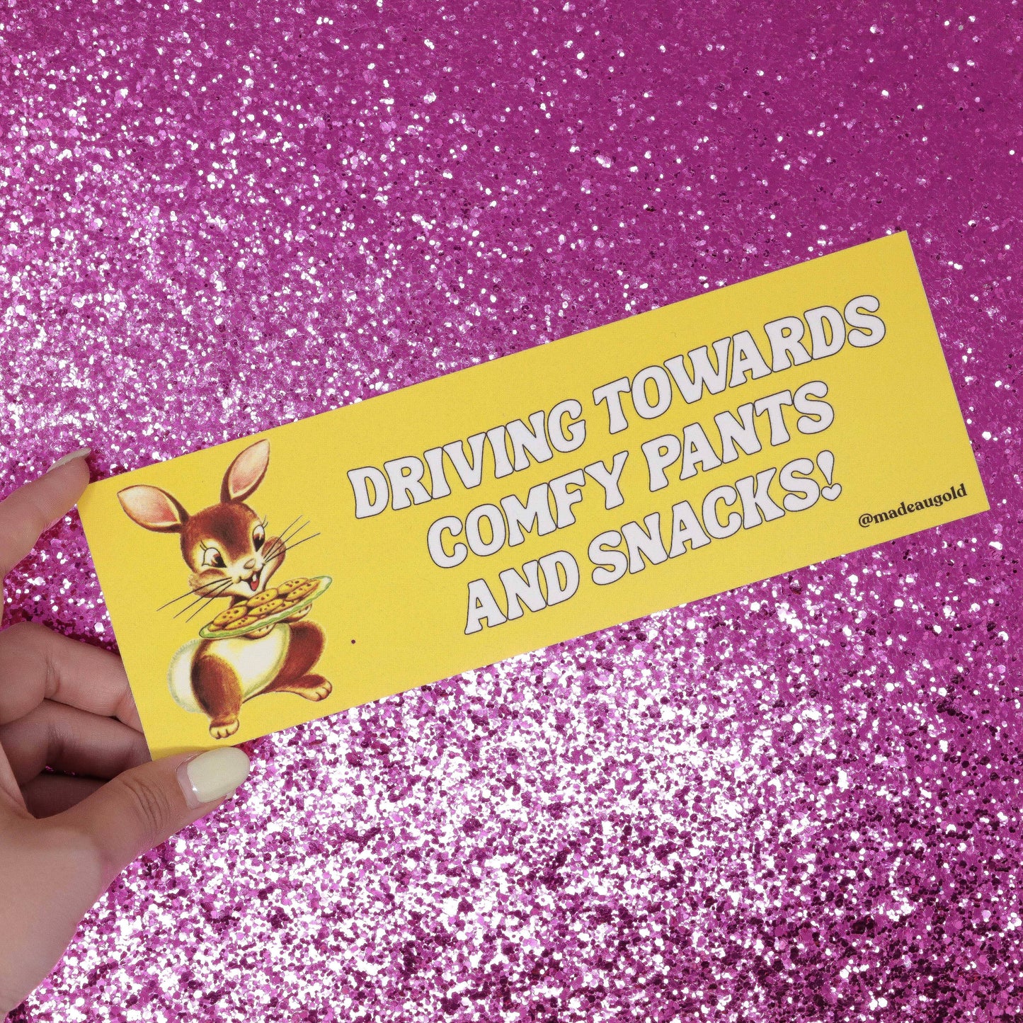 Bumper sticker - Driving towards comfy pants and snacks!