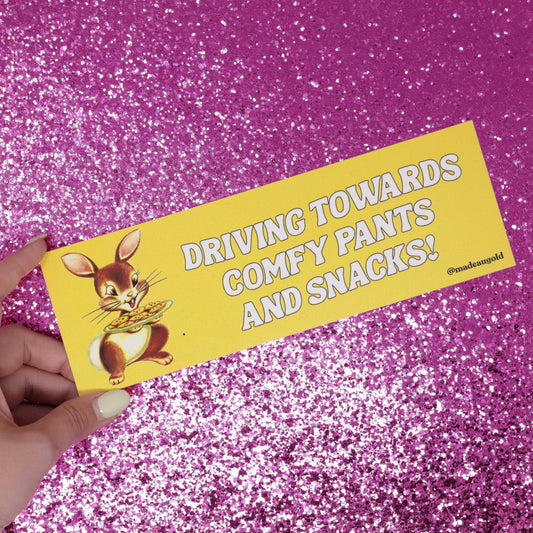 Bumper sticker - Driving towards comfy pants and snacks!