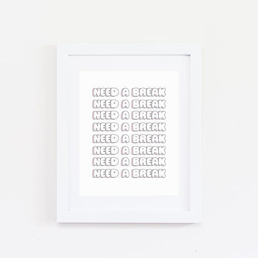 Need a break print