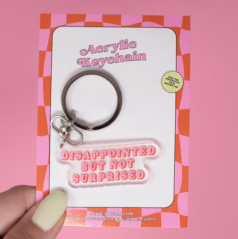 Disappointed But Not Surprised Acrylic Keychain