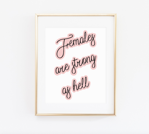 Females are strong as hell print