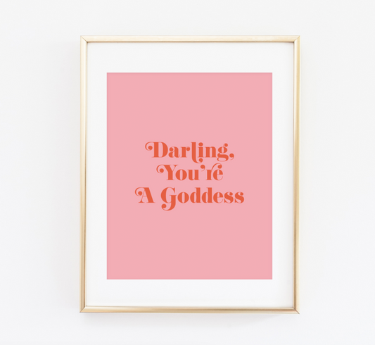 Darling, you're a goddess print