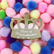 Queen of procrastination pin