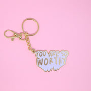 You Are So Worthy Keychain