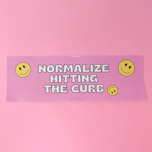 Bumper sticker -  Normalize hitting the curb