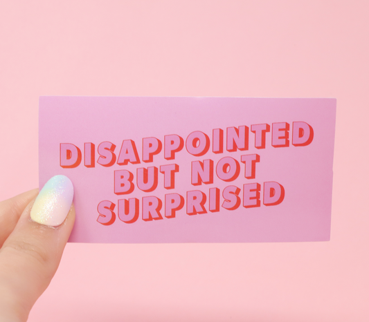 Disappointed But Not Surprised sticker