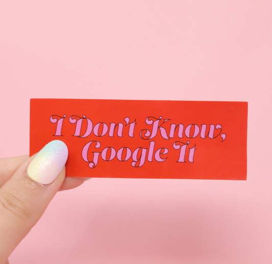 I Don't Know Google It sticker
