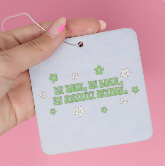 Air Freshener - My Neck,my back,my anxiety attack