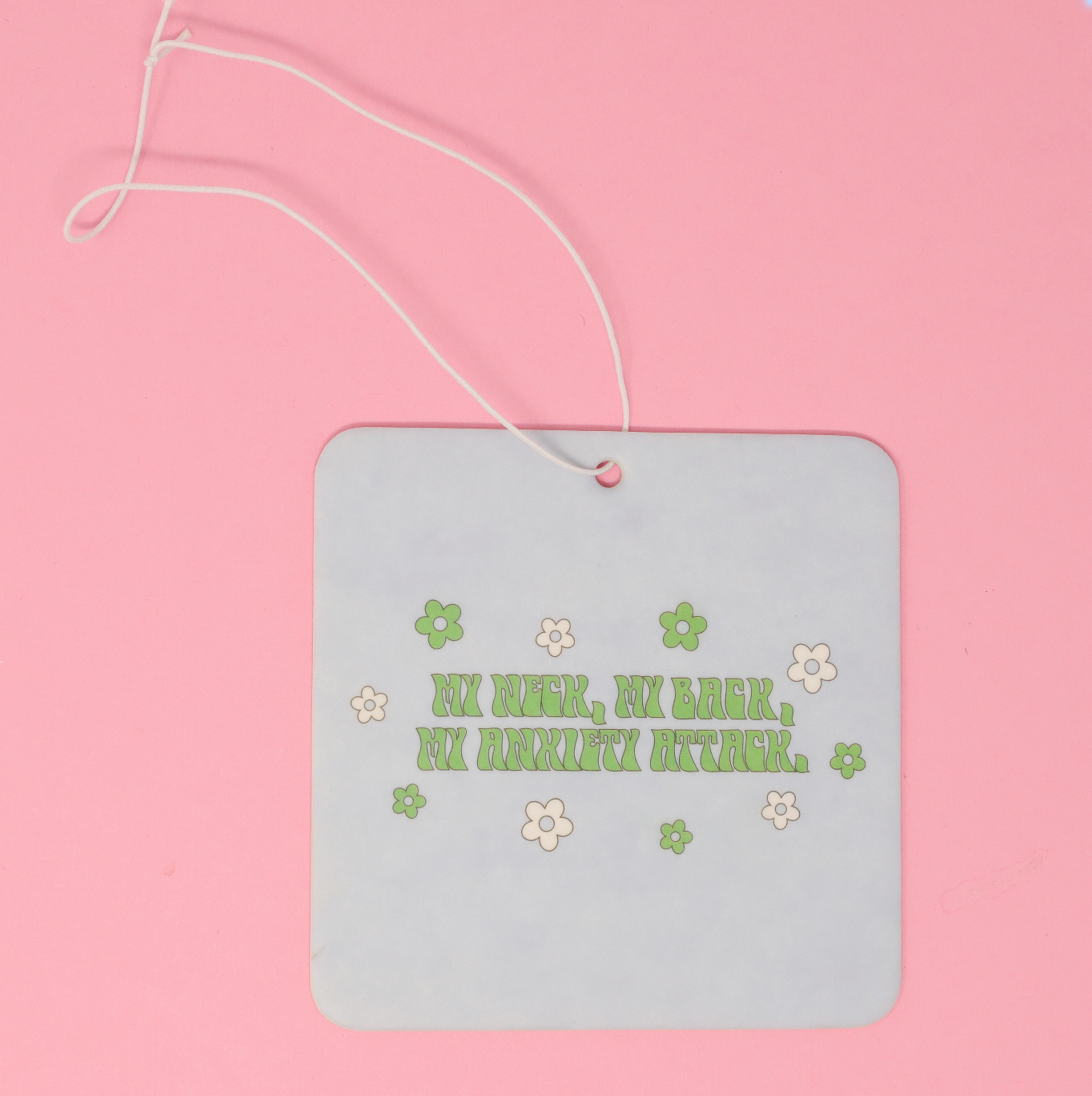 Air Freshener - My Neck,my back,my anxiety attack