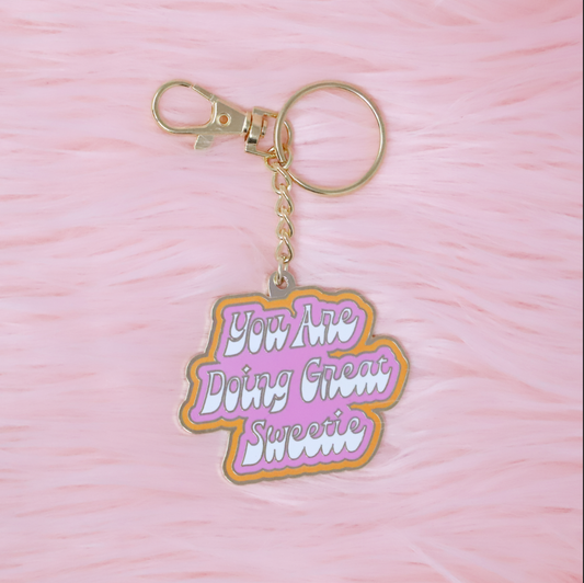 You Are Doing Great Sweetie Keychain