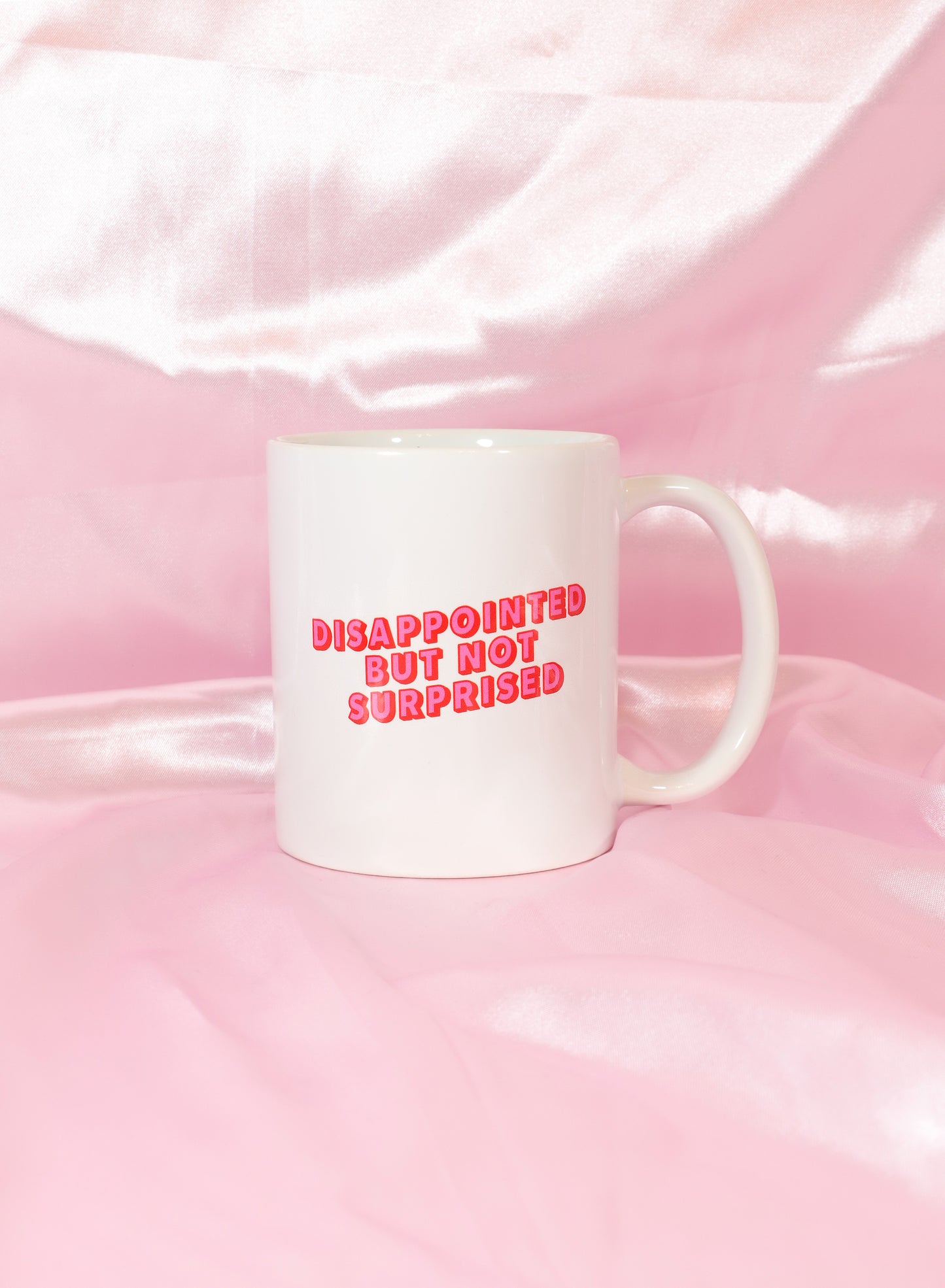 Disappointed But Not Surprised Mug