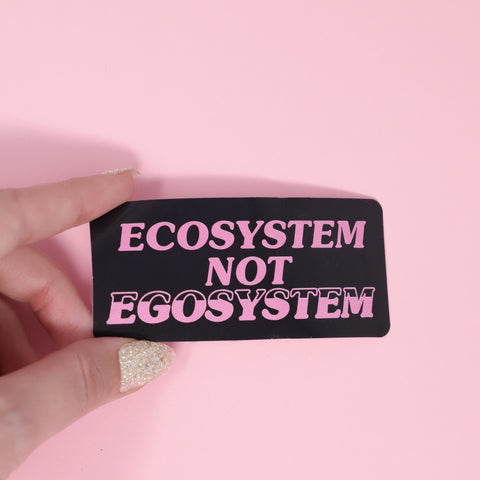 Ecosystem not egosystem sticker