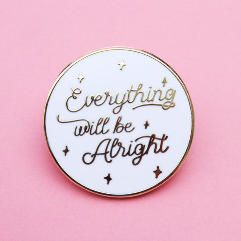 Everything will be alright white enamel pin