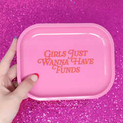 Girls Just Wanna Have Funds Tray