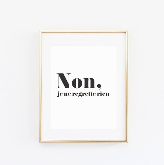 Non je ne regrette rien Print - Made Au Gold