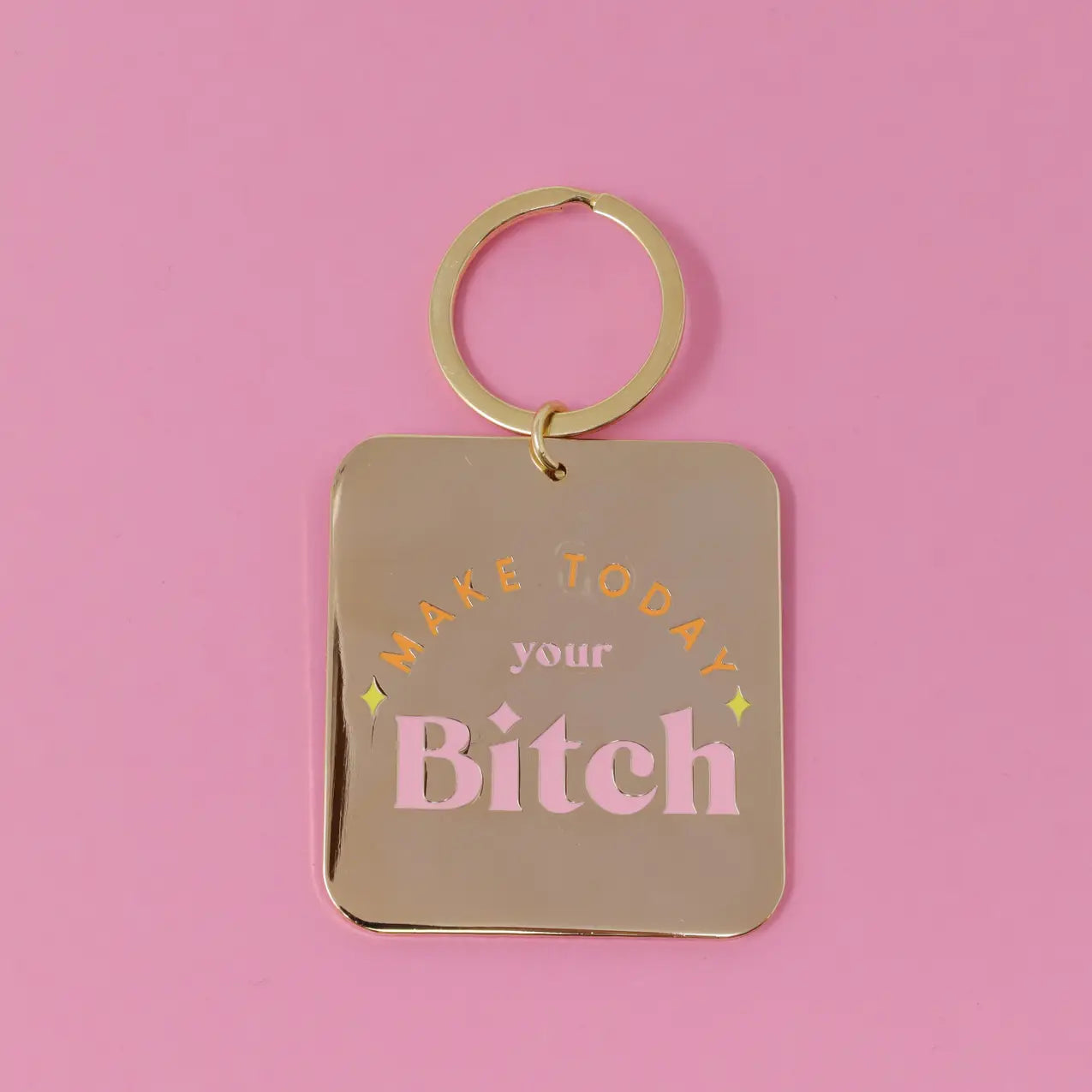 Make today your bitch Keychain