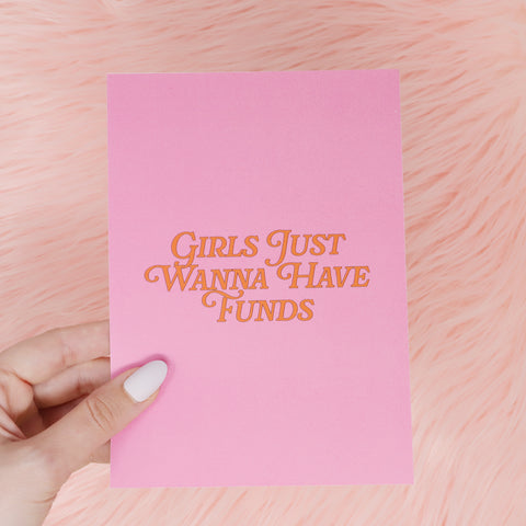Girls Just Wanna Have Funds print