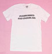 Overworked and Underlaid T-shirt