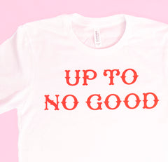 Up to no good t-shirt
