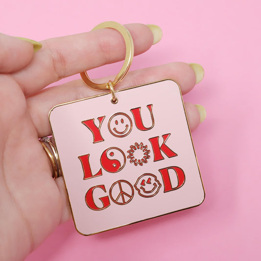 You Look Good Keychain