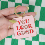 You Look Good Keychain