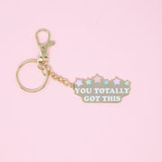 You Totally Got This Keychain